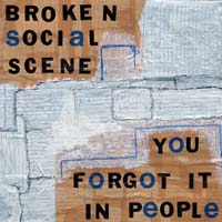 Broken Social Scene — You Forgot It in People